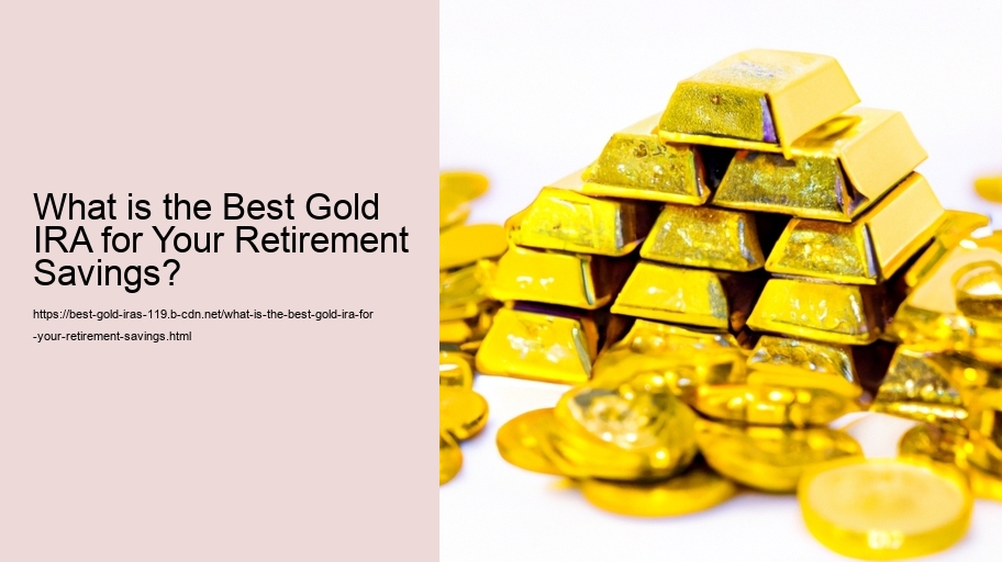 What is the Best Gold IRA for Your Retirement Savings?